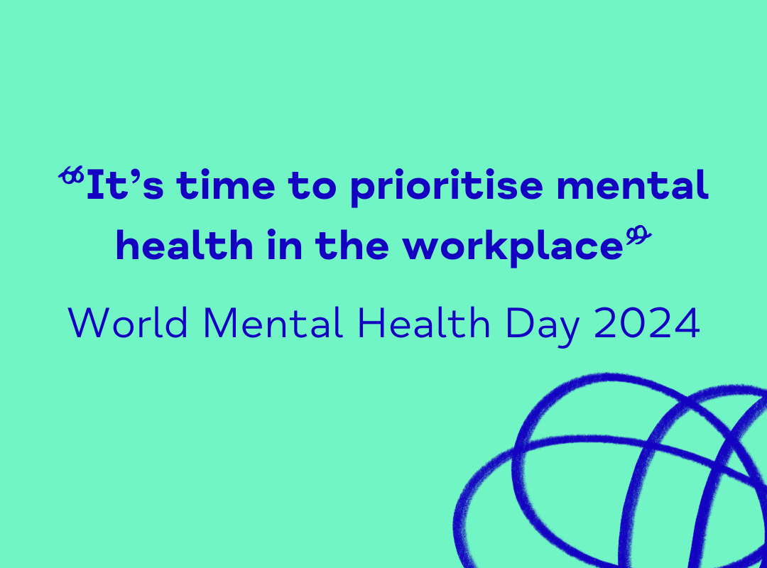 Blue text on green background reads "it's time to prioritise mental health in the workplace, World Mental Health Day 2024" alongside a blue Mind scribble