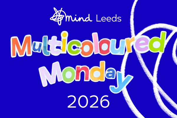 'Multicoloured Monday 2026' written in rainbow text over a Mind blue background. There is a Mind squiggle to the right and the Leeds Mind logo features at the top.