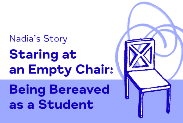 Illustrated chair and Mind squiggle, with text reading Nadia's Story, Staring at an Empty Chair: Being Bereaved as a Student